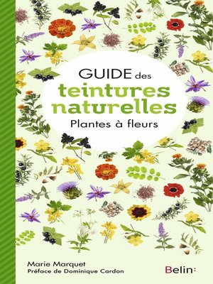 cover image of Guide des teintures naturelles--Plantes à fleurs